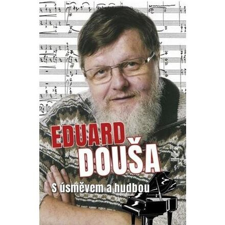 Eduard Douša s úsměvem a hudbou