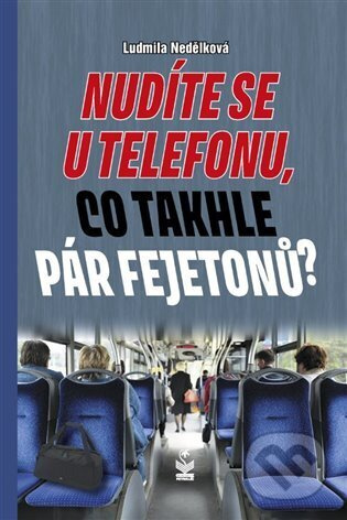 Nudíte se u telefonu, co takhle pár fejetonů? - Ludmila Nedělková