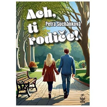 Ach, ti rodiče! - Petra Suchánková