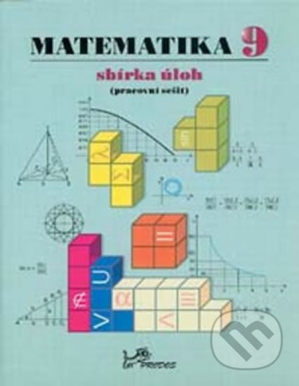 Matematika 9 – sbírka úloh (Pracovní sešit) PRODOS spol. s r. o