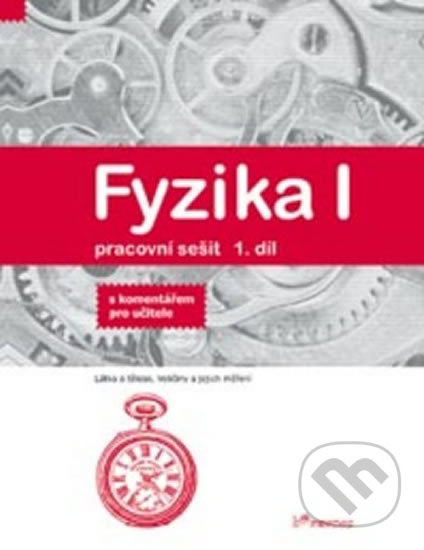 Fyzika I – pracovní sešit 1 s komentářem pro učitele PRODOS spol. s r. o