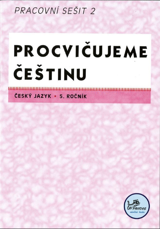 Český jazyk 5 – procvičujeme češtinu II PRODOS spol. s r. o