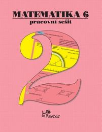 Matematika 6 – Pracovní sešit 2 PRODOS spol. s r. o