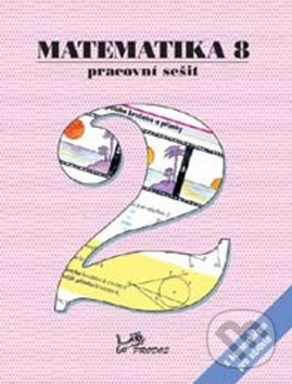 Matematika 8 – Pracovní sešit 2 s komentářem pro učitele PRODOS spol. s r. o