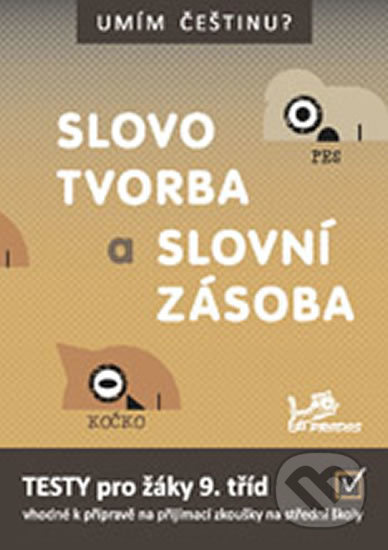 Umím češtinu? - Slovotvorba a slovní zásoba 9 PRODOS spol. s r. o