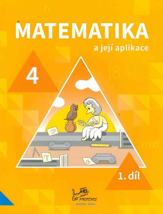 Matematika a její aplikace pro 4. ročník 1. díl -  PeadDr. Hana Mikulenková