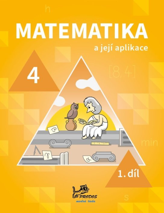 Matematika a její aplikace pro 4. ročník 1. díl -  PeadDr. Hana Mikulenková
