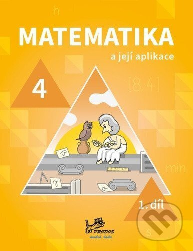Matematika a její aplikace pro 4. ročník 1. díl -  PeadDr. Hana Mikulenková