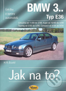 BMW 3.. Typ E36, Limuzína, Kupé, Touring, Compact (Údržba a opravy automobilů č. 70) - kniha z kategorie Přírodní vědy a technika