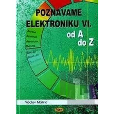 Poznáváme elektroniku VI. od A do Z