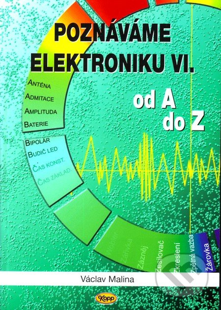 Poznáváme elektroniku VI. od A do Z