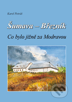 Šumava - Březník, Co bylo jižně za Modravou