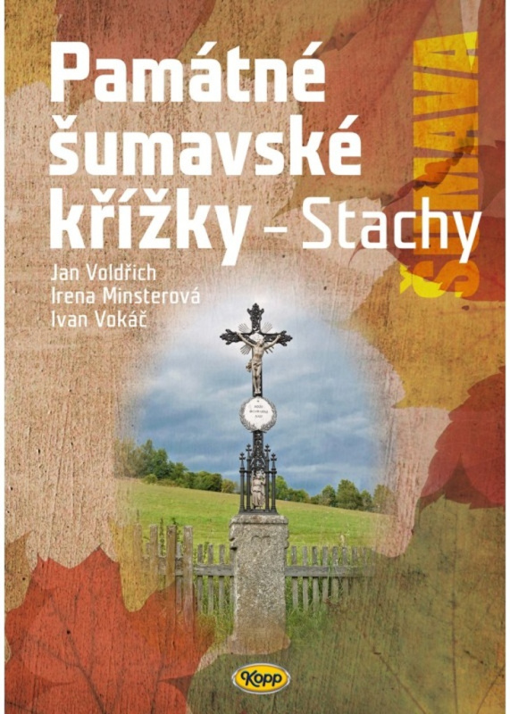 Památné šumavské křížky - Stachy KOPP nakladatelství