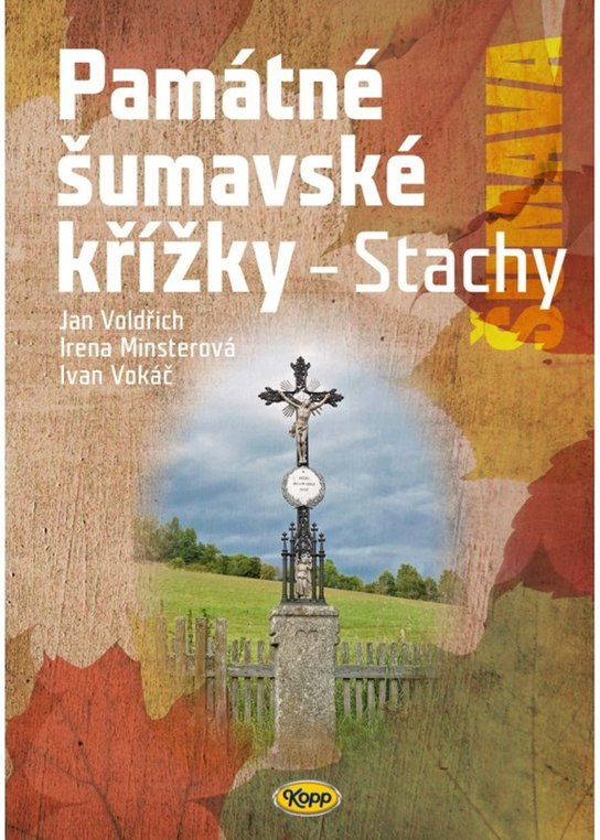 Památné šumavské křížky - Stachy KOPP nakladatelství
