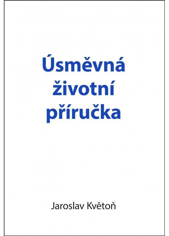 Úsměvná životní příručka - Jaroslav Květoň - kniha z kategorie Beletrie