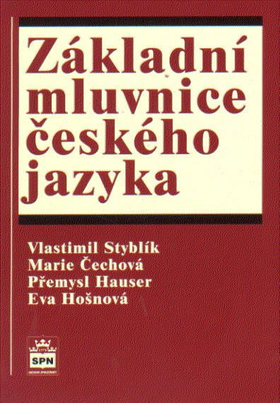 Základní mluvnice českého jazyka - Přemysl Hauser, Marie Čechová, Vlastimil Styblík, Eva Hošnová