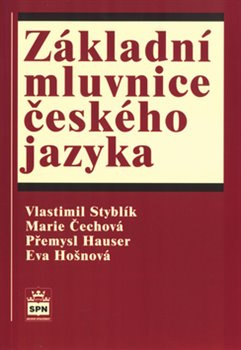 Základní mluvnice českého jazyka - Přemysl Hauser, Marie Čechová, Vlastimil Styblík, Eva Hošnová