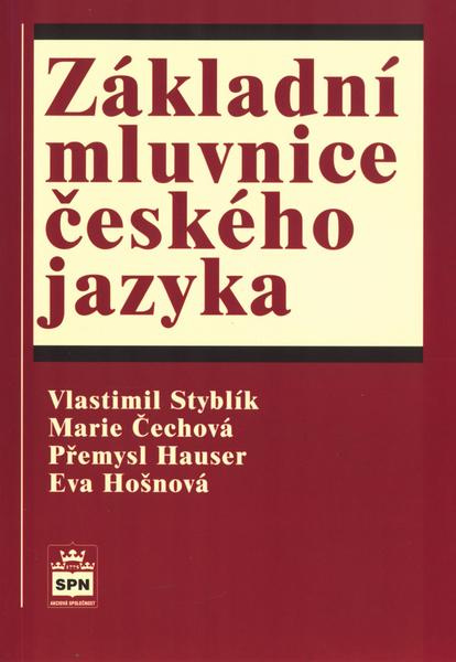 Základní mluvnice českého jazyka - Přemysl Hauser, Marie Čechová, Vlastimil Styblík, Eva Hošnová