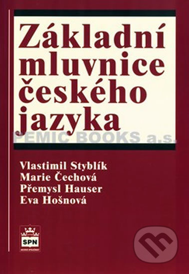 Základní mluvnice českého jazyka - Přemysl Hauser, Marie Čechová, Vlastimil Styblík, Eva Hošnová