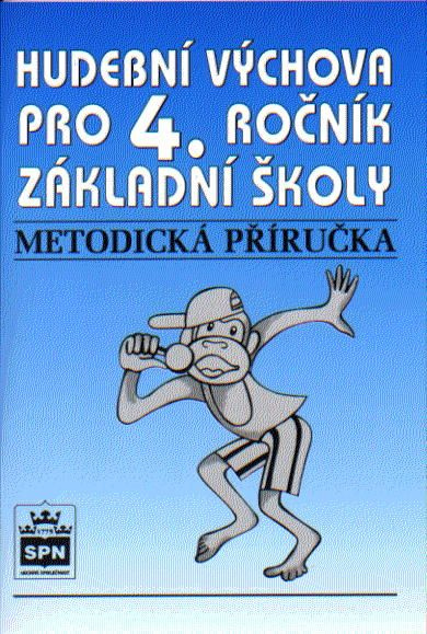 Hudební výchova pro 4. ročník základní školy Metodická příručka SPN - pedagog. nakladatelství