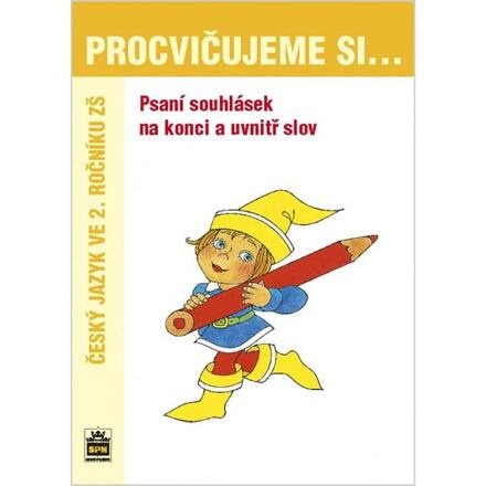 Procvičujeme si - Psaní souhlásek na konci a uvnitř slov SPN - pedagog. nakladatelství