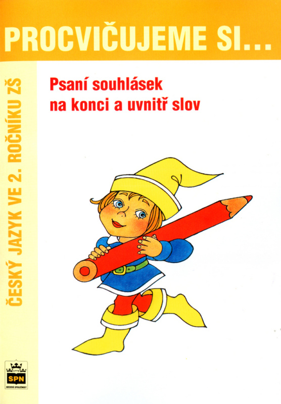 Procvičujeme si - Psaní souhlásek na konci a uvnitř slov SPN - pedagog. nakladatelství