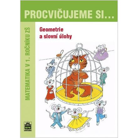 Procvičujeme si - Geometrie a slovní úlohy 1. ročník SPN - pedagog. nakladatelství