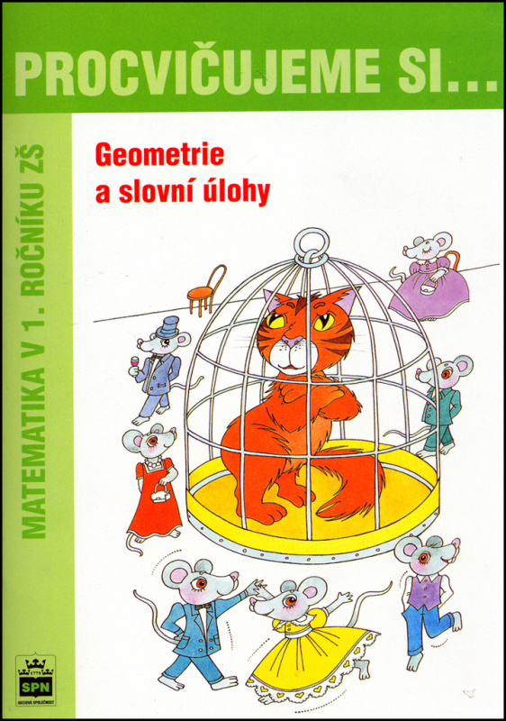 Procvičujeme si - Geometrie a slovní úlohy 1. ročník SPN - pedagog. nakladatelství