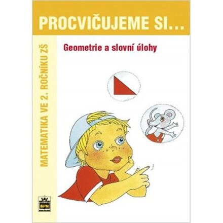 Procvičujeme si - Geometrie a slovní úlohy 2. ročník SPN - pedagog. nakladatelství