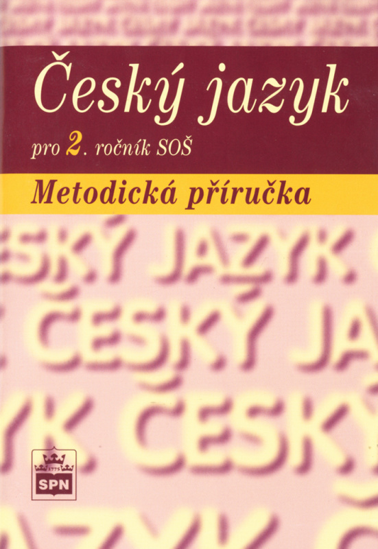 Český jazyk pro 2. ročník SŠ Metodická příručka SPN - pedagog. nakladatelství