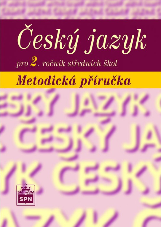 Český jazyk pro 2. ročník SŠ Metodická příručka SPN - pedagog. nakladatelství
