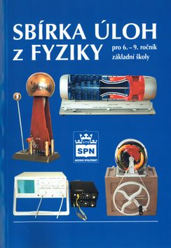 Sbírka úloh z fyziky pro 6.–9. r. ZŠ SPN - pedagog. nakladatelství