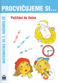 Procvičujeme si - Počítání do tisíce SPN - pedagog. nakladatelství