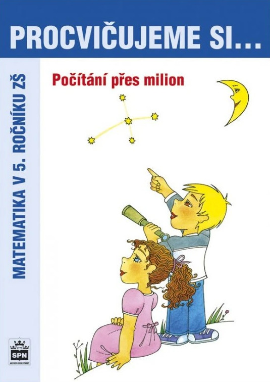 Procvičujeme si - Počítání přes milion SPN - pedagog. nakladatelství