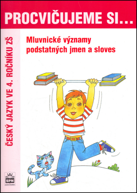 Procvičujeme si mluvnické významy podstatných jmen a sloves pro 4. r. ZŠ SPN - pedagog. nakladatelství