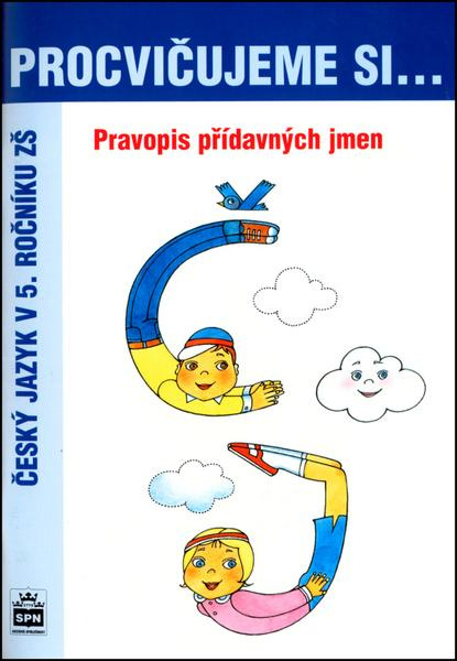 Procvičujeme si Pravopis přídavných jmen SPN - pedagog. nakladatelství