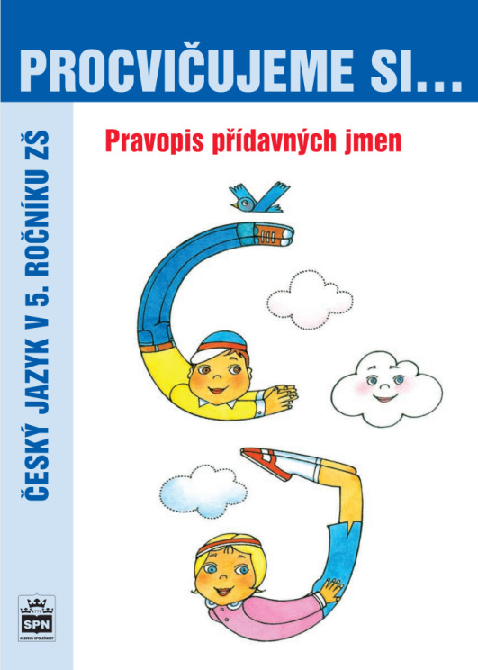 Procvičujeme si Pravopis přídavných jmen SPN - pedagog. nakladatelství