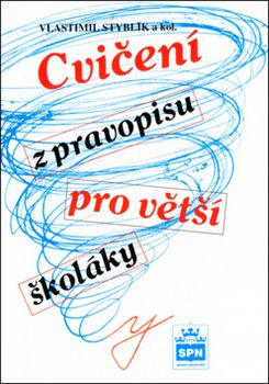 Cvičení z pravopisu pro větší školáky - Vlastimil Styblík, kol.