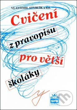 Cvičení z pravopisu pro větší školáky - Vlastimil Styblík, kol.