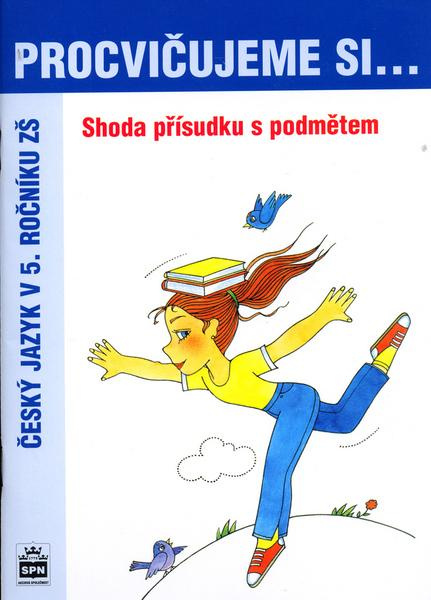 Procvičujeme si Shoda přísudku s podmětem SPN - pedagog. nakladatelství