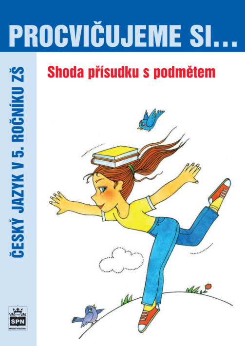 Procvičujeme si Shoda přísudku s podmětem SPN - pedagog. nakladatelství