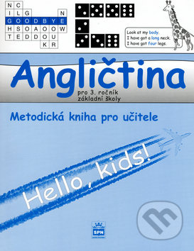 Angličtina pro 3.ročník základní školy Hello, kids! - metodická příručka SPN - pedagog. nakladatelství