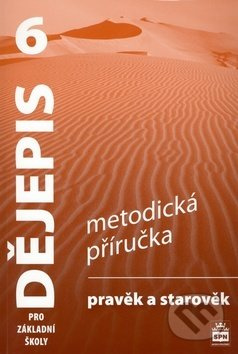 Dějepis 6 pro základní školy Pravěk a starověk Metodická příručka SPN - pedagog. nakladatelství