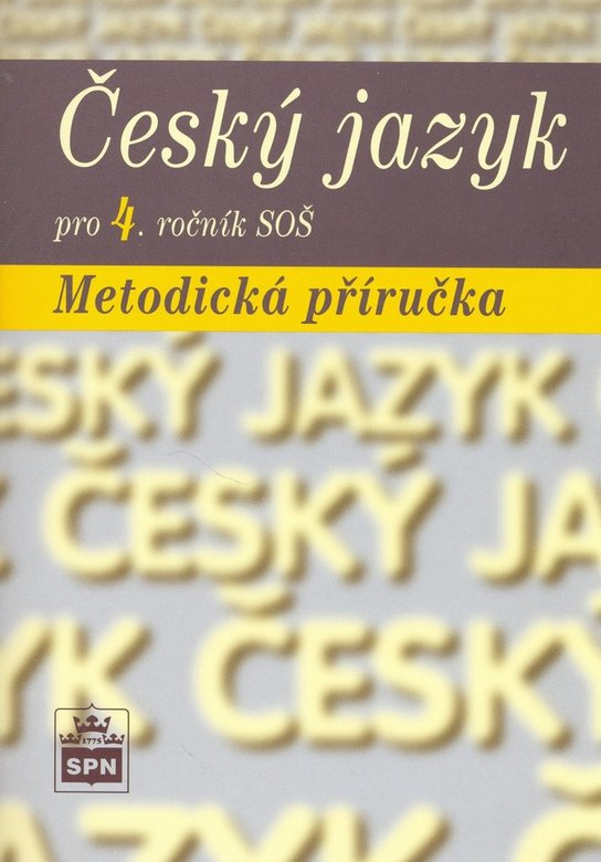 Český jazyk pro 4. ročník SŠ Metodická příručka SPN - pedagog. nakladatelství