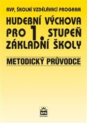 Hudební výchova pro 1. stupeň základní školy Metodický průvodce SPN - pedagog. nakladatelství