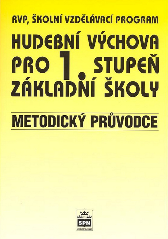 Hudební výchova pro 1. stupeň základní školy Metodický průvodce SPN - pedagog. nakladatelství