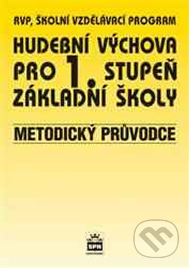 Hudební výchova pro 1. stupeň základní školy Metodický průvodce SPN - pedagog. nakladatelství