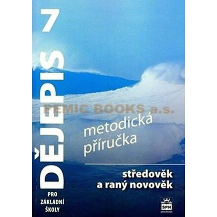 Dějepis 7 pro základní školy Středověk a raný novověk - Metodická příručka SPN - pedagog. nakladatelství