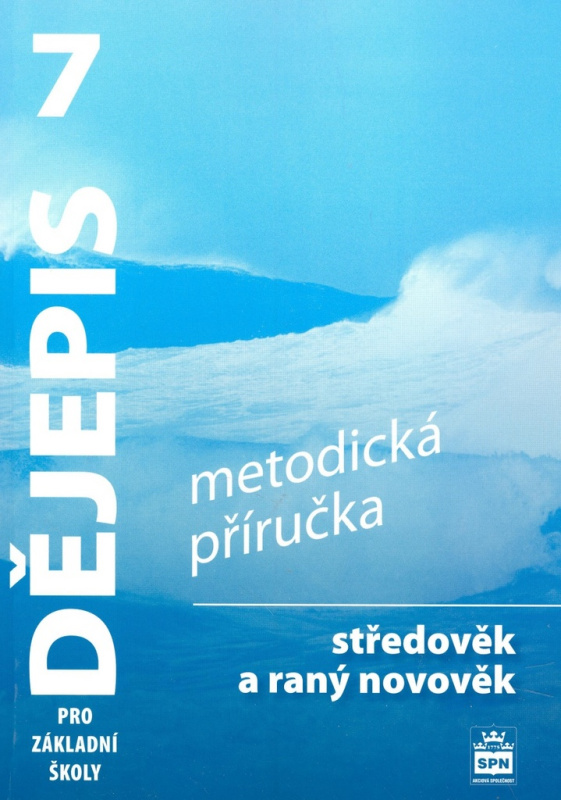 Dějepis 7 pro základní školy Středověk a raný novověk - Metodická příručka SPN - pedagog. nakladatelství