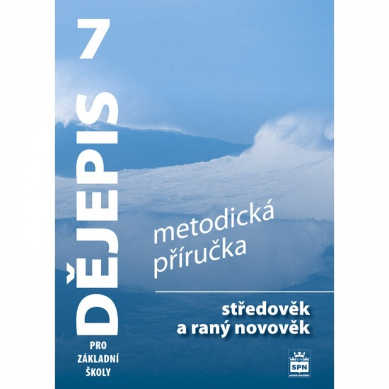 Dějepis 7 pro základní školy Středověk a raný novověk - Metodická příručka SPN - pedagog. nakladatelství